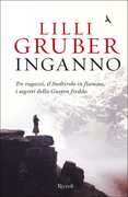 Libro Inganno. Tre ragazzi, il Sudtirolo in fiamme, i segreti della Guerra fredda Lilli Gruber