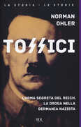 Libro Tossici. L'arma segreta del Reich. La droga nella Germania nazista Norman Ohler