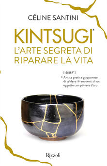 Kintsugi. Larte segreta di riparare la vita.pdf