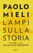 Libro Lampi sulla storia. Intrecci tra passato e presente Paolo Mieli