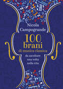 Libro 100 brani di musica classica da ascoltare una volta nella vita Nicola Campogrande