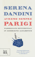 Libro Avremo sempre Parigi. Passeggiate sentimentali in disordine alfabetico Serena Dandini
