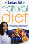 Libro Natural diet. Il prodigioso metodo di dimagrimento rapido con alimenti naturali e piatti appetitosi Barbara EVG