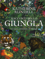 Libro Racconti della giungla. Le nuove avventure di Mowgli Katherine Rundell