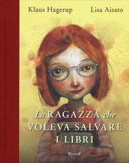 Libro La ragazza che voleva salvare i libri. Ediz. a colori Klaus Hagerup Lisa Aisato