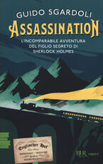 Libro A.S.S.A.S.S.I.N.A.T.I.O.N. L'incomparabile avventura del figlio segreto di Sherlock Holmes Guido Sgardoli