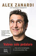Libro Volevo solo pedalare... ma sono inciampato in una seconda vita Alex Zanardi Gianluca Gasparini