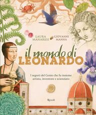 Libro Il mondo di Leonardo. I segreti del Genio che fu insieme artista, inventore e scienziato. Ediz. a colori Laura Manaresi Giovanni Manna
