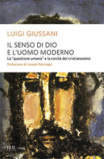 Libro Il senso di Dio e l'uomo moderno Luigi Giussani