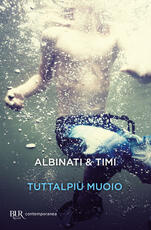 Libro Tuttalpiù muoio Edoardo Albinati Filippo Timi