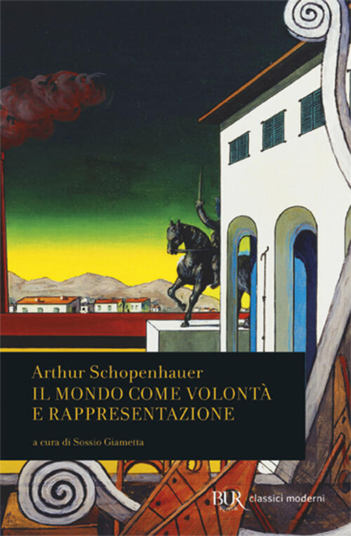 Il mondo come volontà e rappresentazione Arthur Schopenhauer Libro BUR Biblioteca Univ Il mondo come volontà e rappresentazione Arthur Schopenhauer Libro BUR Biblioteca Univ
