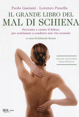 Libro Il grande libro del mal di schiena. Prevenire e curare il dolore, per continuare a condurre una vita normale Paolo Gaetani Lorenzo Panella