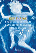 Libro I miei ultimi 10 minuti e 38 secondi in questo strano mondo Elif Shafak
