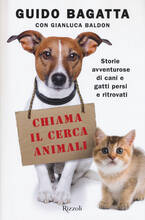 Libro Chiama il cerca animali. Storie avventurose di cani e gatti persi e ritrovati Guido Bagatta Gianluca Baldon