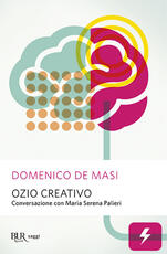 Libro Ozio creativo. Conversazione con Maria Serena Palieri Domenico De Masi Maria Serena Palieri