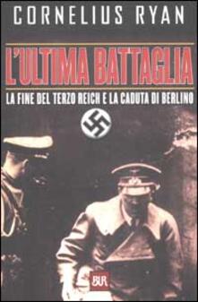 L ultima battaglia. La fine del Terzo Reich e la caduta di Berlino.pdf