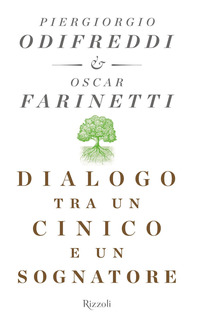 Dialogo Tra Un Cinico E Un Sognatore Piergiorgio Odifreddi Oscar Farinetti Libro Rizzoli Saggi Italiani Ibs