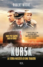 Libro Kursk. La storia nascosta di una tragedia Robert Moore