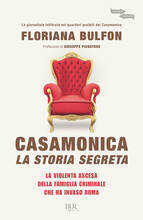 Libro Casamonica, la storia segreta. La violenta ascesa della famiglia criminale che ha invaso Roma Floriana Bulfon