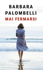 Libro Mai fermarsi Barbara Palombelli