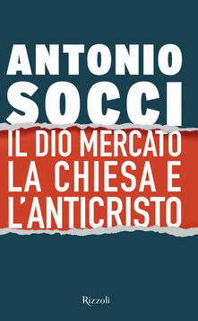 Il Dio mercato la Chiesa e lAnticristo.pdf