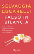 Libro Falso in bilancia Selvaggia Lucarelli
