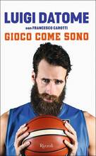 Libro Gioco come sono Luigi Datome Francesco Carotti