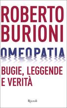 Libro Omeopatia. Bugie, leggende e verità Roberto Burioni