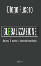 Libro Glebalizzazione. La lotta di classe al tempo del populismo Diego Fusaro