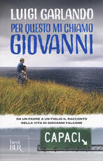 Libro Per questo mi chiamo Giovanni. Da un padre a un figlio il racconto della vita di Giovanni Falcone Luigi Garlando