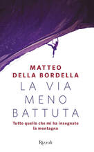 Libro La via meno battuta. Tutto quello che mi ha insegnato la montagna Matteo Della Bordella
