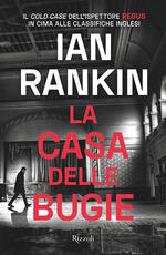 Libro La casa delle bugie. Un'indagine di John Rebus Ian Rankin