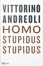 Libro Homo stupidus stupidus. L'agonia di una civiltà Vittorino Andreoli