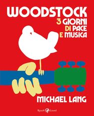 Libro Woodstock. 3 giorni di pace e musica Michael Lang