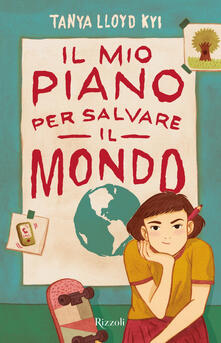 Il mio piano per salvare il mondo - Tanya Lloyd Kyi - copertina