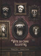 Libro Vite di cani illustri Sébastien Perez Benjamin Lacombe