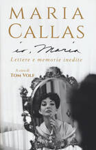 Libro Io, Maria. Lettere e memorie inedite Maria Callas