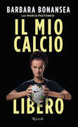 Libro Il mio calcio libero Barbara Bonansea Marco Pastonesi