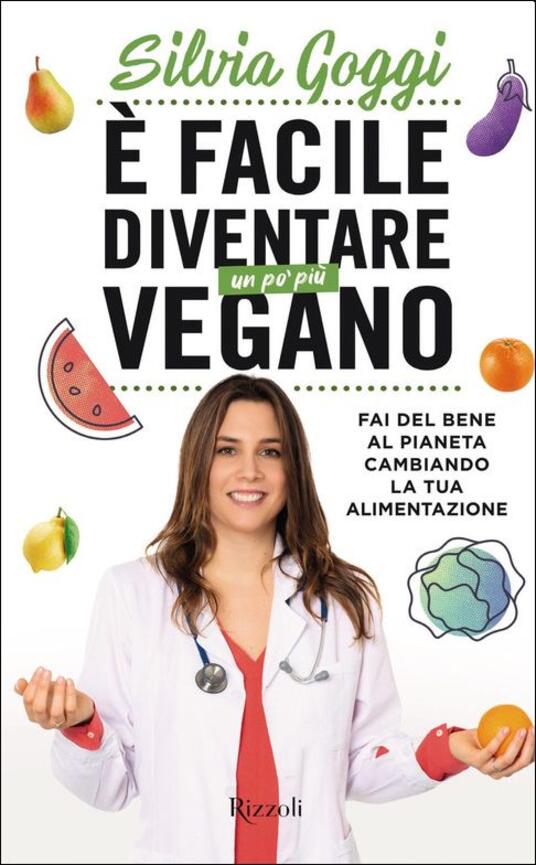 Ã facile diventare un po' piÃ¹ vegano : Goggi, Silvia, Ambrosi, Elisabetta: prosuasa.it: Libri