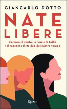 Nate libere. Lamore, il vento, la luna e la follia nel racconto di 27 dee del nostro tempo.pdf