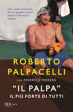 Libro «Il Palpa». Il più forte di tutti Roberto Palpacelli Federico Ferrero