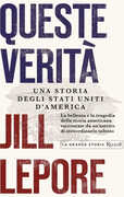 Libro Queste verità. Una storia degli Stati Uniti d'America Jill Lepore