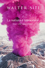 Libro La natura è innocente. Due vite quasi vere Walter Siti