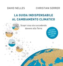 Libro La guida indispensabile al cambiamento climatico. Scopri cosa sta succedendo davvero alla Terra David Nelles Christian Serrer