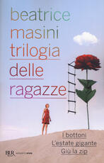Libro Trilogia delle ragazze: I bottoni-L'estate gigante-Giù la zip Beatrice Masini