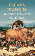 Libro Il cielo stellato fa le fusa Chiara Francini