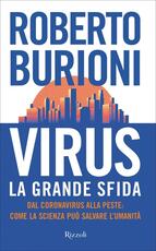 Libro Virus, la grande sfida. Dal coronavirus alla peste: come la scienza può salvare l'umanità Roberto Burioni