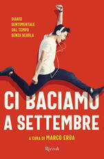 Libro Ci baciamo a settembre. Diario sentimentale dal tempo senza scuola