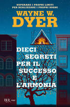 Libro Dieci segreti per il successo e l'armonia. Superare i propri limiti per realizzare i proprio sogni Wayne W. Dyer
