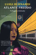 Libro Atlante freddo. Trilogia criminale Luigi Bernardi